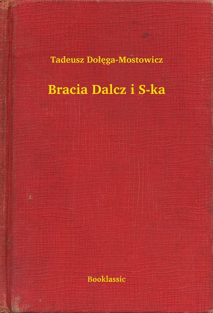 Bracia Dalcz i S-ka, Tadeusz Dołęga-Mostowicz