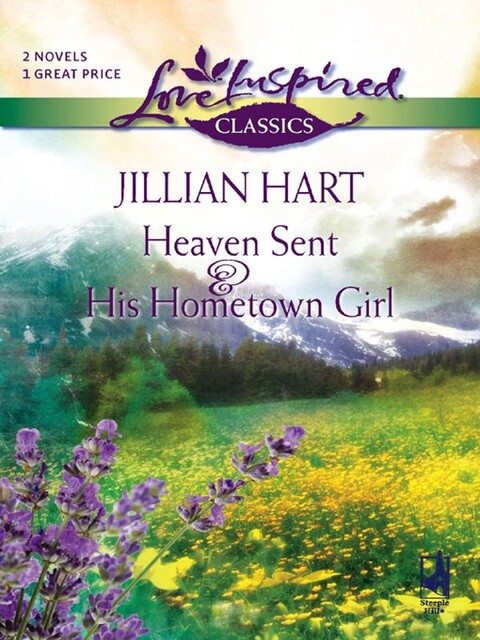 Heaven Sent and His Hometown Girl, Jillian Hart