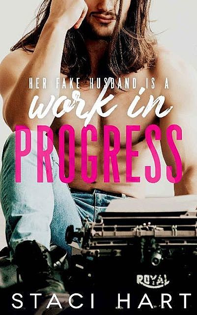 Work In Progress: A Marriage of Convenience Romantic Comedy, Staci Hart