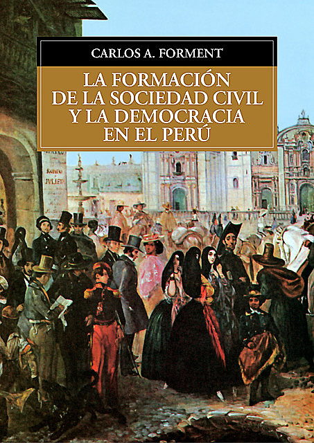 La formación de la sociedad civil y la democracia en el Perú, Carlos Forment