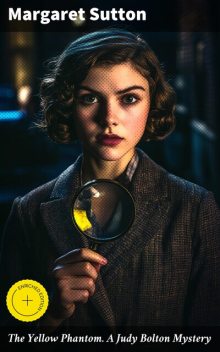 The Yellow Phantom. A Judy Bolton Mystery, Margaret Sutton