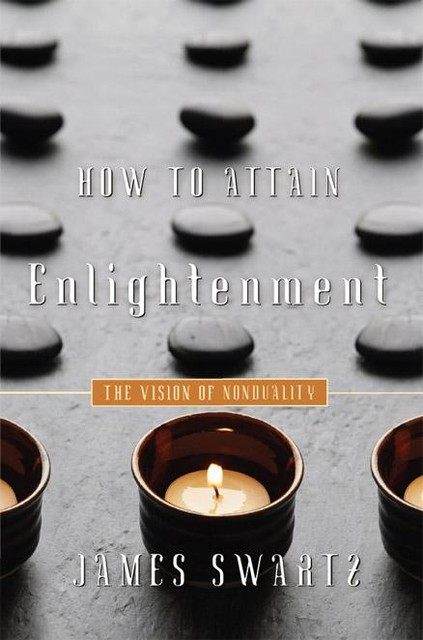 How to Attain Enlightenment, James Swartz