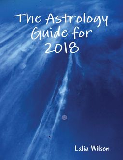 The Astrology Guide for 2018, Lalia Wilson