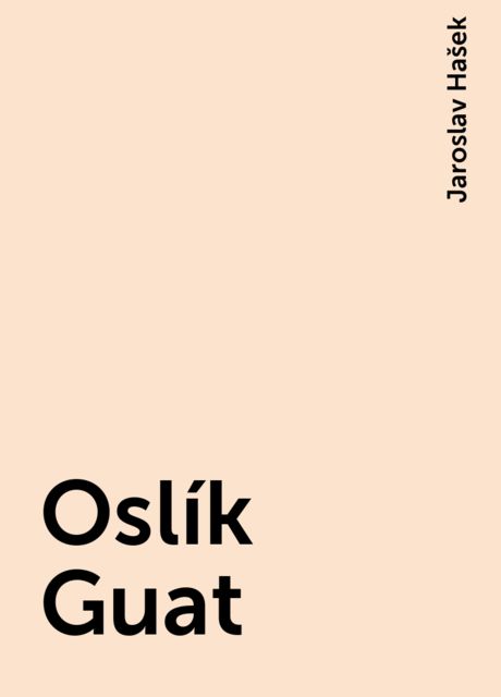 Oslík Guat, Jaroslav Hašek