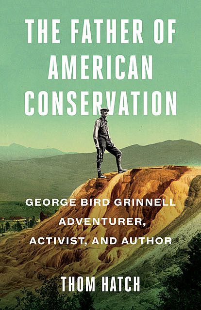 The Father of American Conservation, Thom Hatch