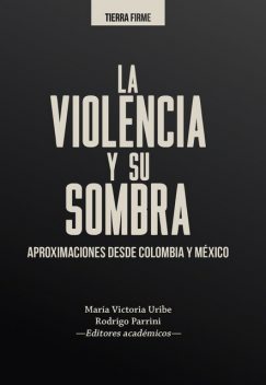 La violencia y su sombra, Juan Felipe Urueña Calderón, María del Rosario Acosta López, Miguel Gutiérrez Peláez, Alejandra Azuero Quijano, Diego Cagüeñas, Eman, Guillermo Pereyra, Ileana Diéguez, Juan Felipe Hoyos García, M. Lucía Rivera S., Sabrina Melenotte, Zenia Yébenes Escardó