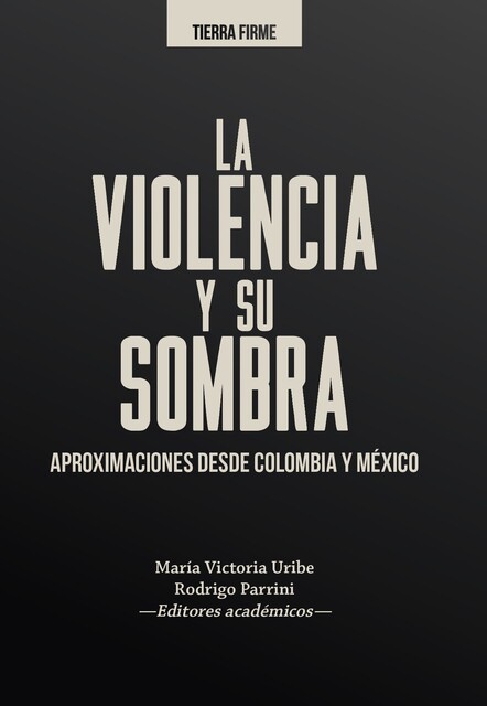 La violencia y su sombra, Juan Felipe Urueña Calderón, María del Rosario Acosta López, Miguel Gutiérrez Peláez, Alejandra Azuero Quijano, Diego Cagüeñas, Eman, Guillermo Pereyra, Ileana Diéguez, Juan Felipe Hoyos García, M. Lucía Rivera S., Sabrina Melenotte, Zenia Yébenes Escardó