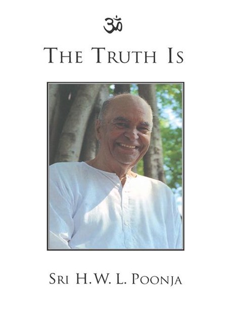 The Truth Is, Sri H.Poonja