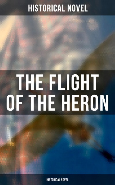 The Flight of the Heron (Historical Novel), Historical Novel