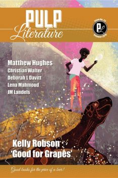 Pulp Literature Summer 2019, Matthew Hughes, Kelly Robson, JM Landels