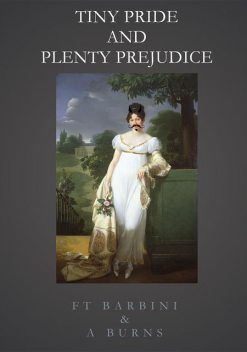 Tiny Pride And Plenty Prejudice, Alison Burns, Francesca Tristan Barbini