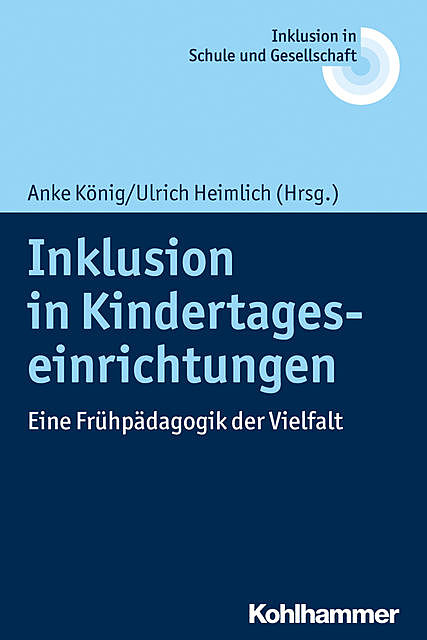 Inklusion in Kindertageseinrichtungen, Anke König und Ulrich Heimlich