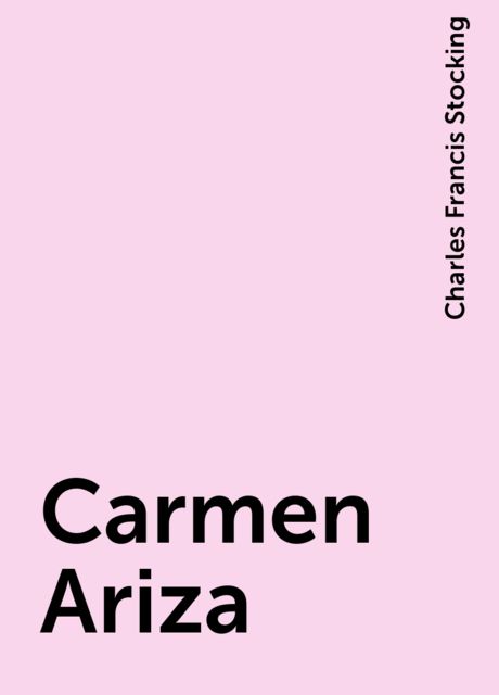Carmen Ariza, Charles Francis Stocking