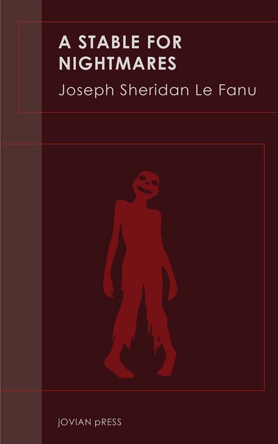 A Stable for Nightmares, Joseph Sheridan Le Fanu