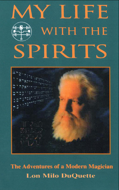 My Life With The Spirits, Lon Milo DuQuette