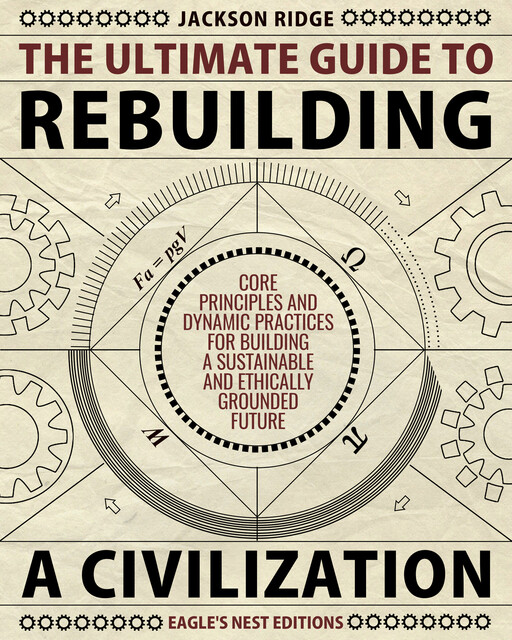 The Ultimate Guide to Rebuilding a Civilization, Jackson Ridge