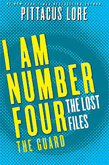 I Am Number Four: The Lost Files: The Guard, Pittacus Lore