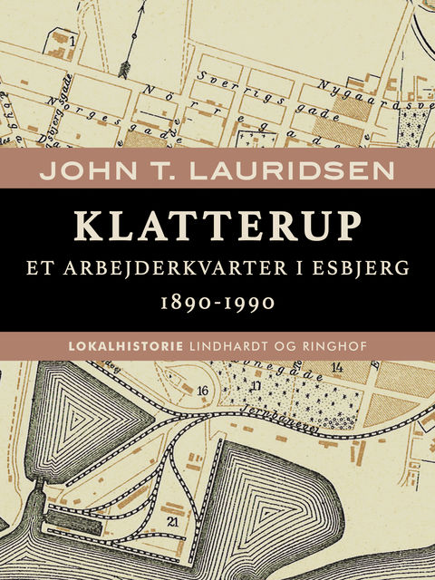 Klatterup. Et arbejderkvarter i Esbjerg 1890–1990, John T. Lauridsen