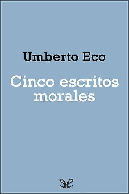 Cinco escritos morales, Umberto Eco