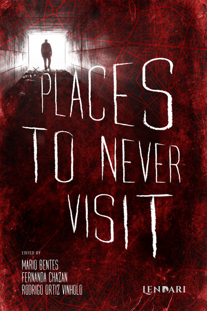 Places to never visit, Mário Bentes, Rodrigo Ortiz Vinholo, Andrés Pascal, Carolina Mancini, Debora Gimenes, Fernanda Chazan, Lucas Freitas, Lucas M.T., R.A. Tsuchiya, Thiago Rodriguez