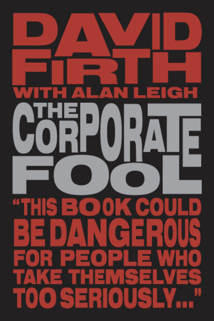 The Corporate Fool, David Firth, Alan Leigh