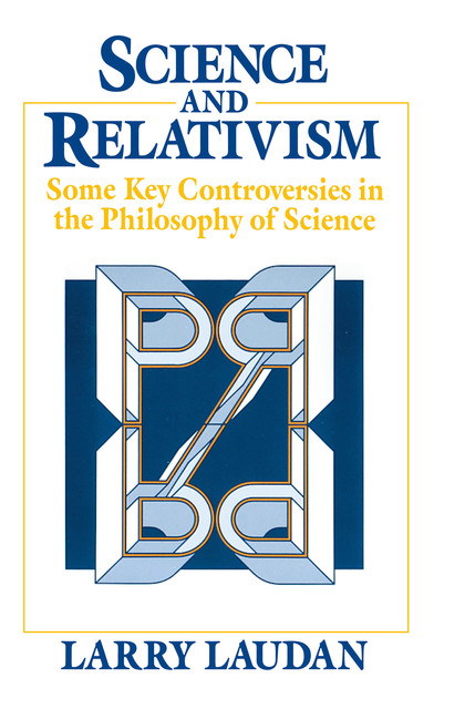 Science and Relativism, Larry Laudan