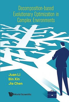 Decomposition-based Evolutionary Optimization in Complex Environments, Bin Xin, Jie Chen, Juan Li