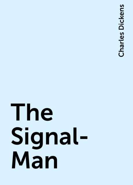 The Signal-Man, Charles Dickens