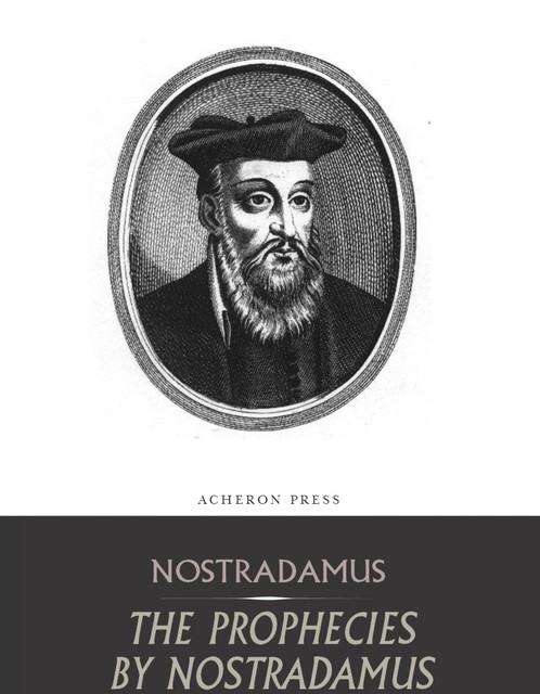 The Prophecies by Nostradamus, Nostradamus