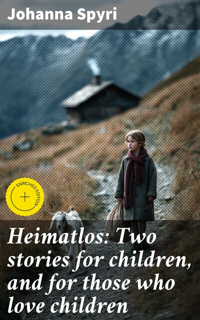Heimatlos: Two stories for children, and for those who love children, Johanna Spyri