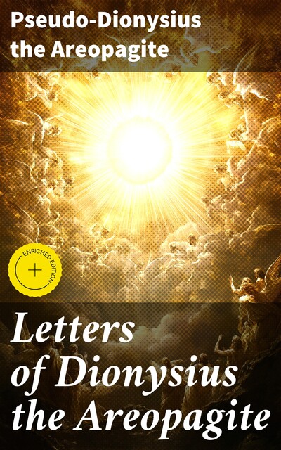 Letters of Dionysius the Areopagite, Pseudo-Dionysius the Areopagite