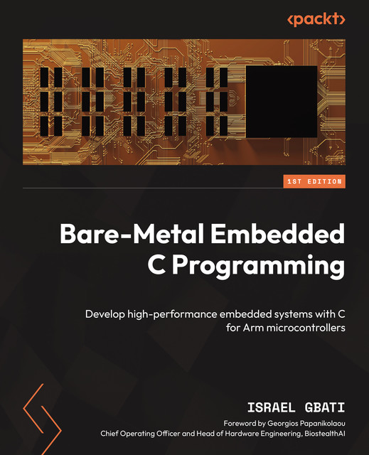 Bare-Metal Embedded C Programming, Israel Gbati