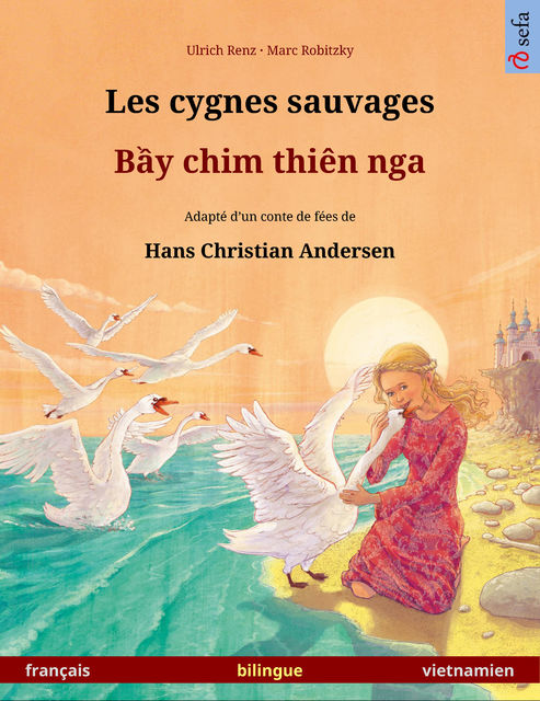 Les cygnes sauvages – Bầy chim thiên nga (français – vietnamien), Ulrich Renz