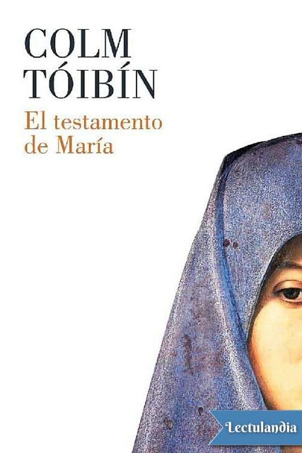 El testamento de María, Colm Tóibín