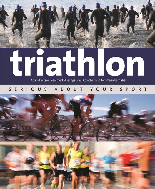 Triathlon: Serious About Your Sport, Adam Dickson