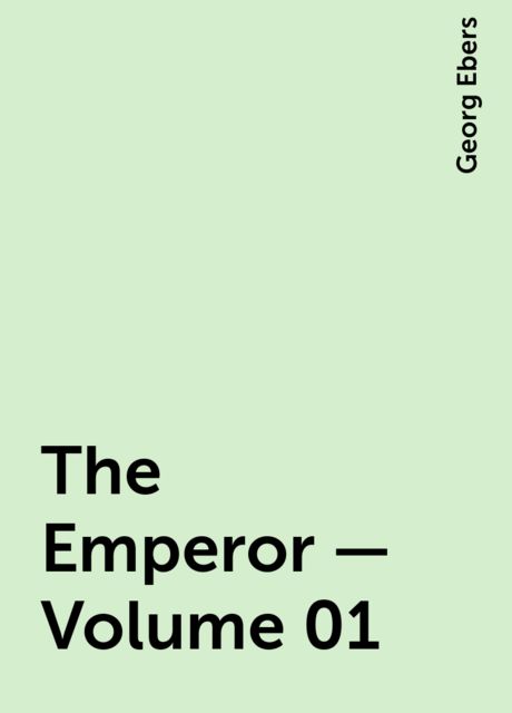 The Emperor — Volume 01, Georg Ebers