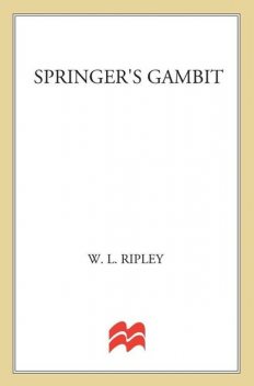 Springer's Gambit, W.L. Ripley