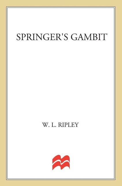 Springer's Gambit, W.L. Ripley