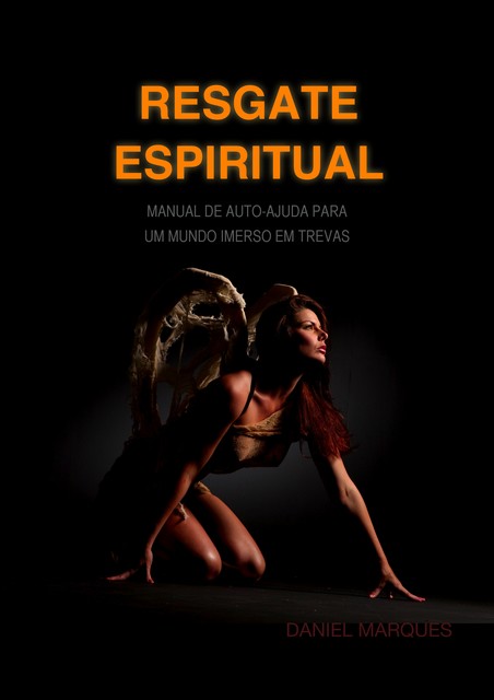 Resgate Espiritual: Manual de auto-ajuda para um mundo imerso em trevas, Daniel Marques