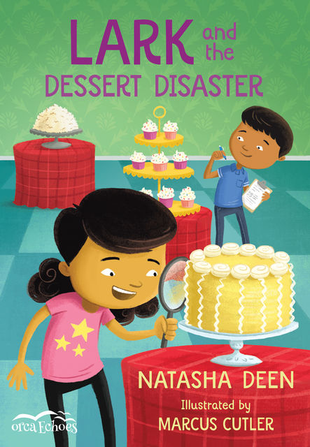 Lark and the Dessert Disaster, Natasha Deen