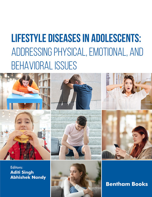 Lifestyle Diseases in Adolescents: Addressing Physical, Emotional, and Behavioral Issues, amp, Abhishek Nandy, Aditi Singh