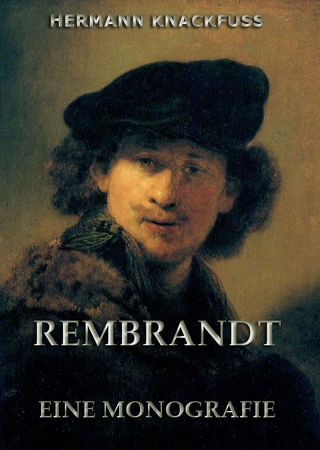 Rembrandt – Eine Monografie, Hermann Knackfuss