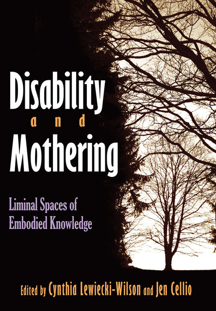 Disability and Mothering, Cynthia Lewiecki-Wilson, Jen Cellio