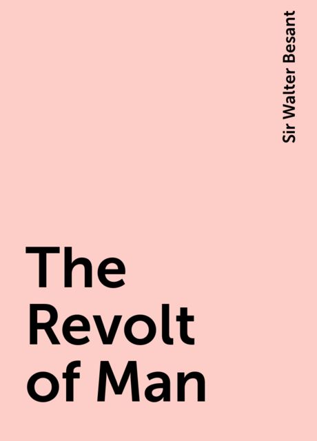 The Revolt of Man, Sir Walter Besant