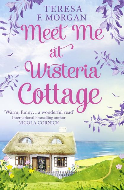 Meet Me at Wisteria Cottage, Teresa Morgan