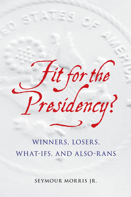 Fit for the Presidency, Seymour Morris