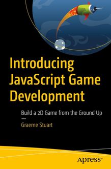 Introducing JavaScript Game Development, Graeme Stuart