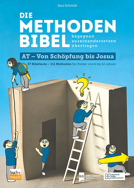 Die Methodenbibel AT – Von Schöpfung bis Josua, Sara Schmidt