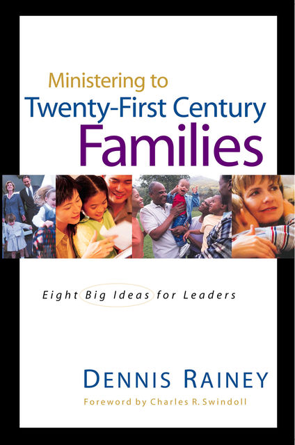 Ministering to Twenty-First Century Families, Dennis Rainey