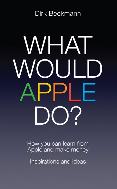 What Would Apple Do?, Dirk Beckmann